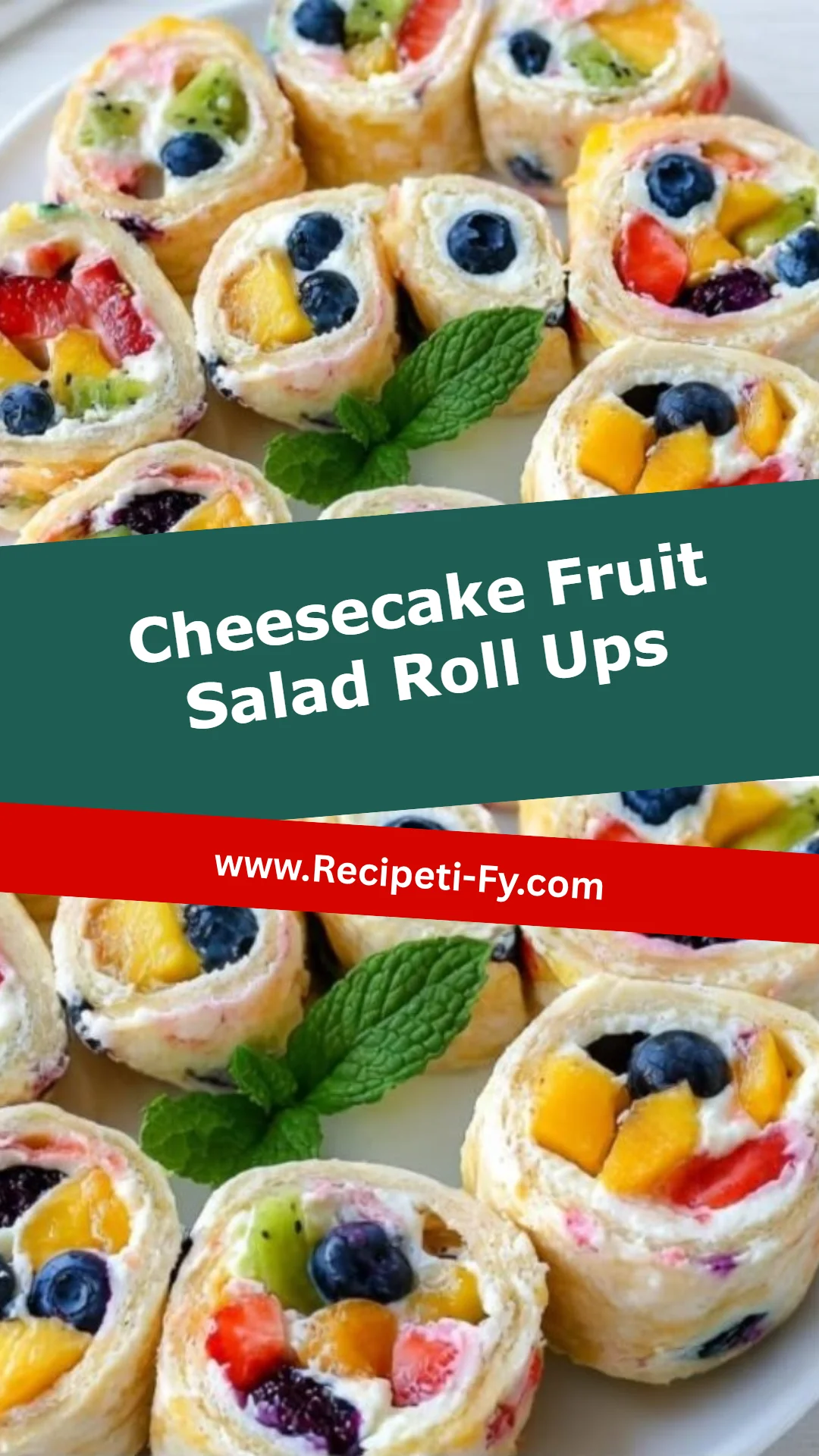 Cheesecake Fruit Salad Roll Ups