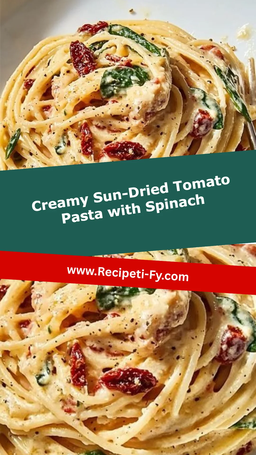 Creamy Sun-Dried Tomato Pasta with Spinach