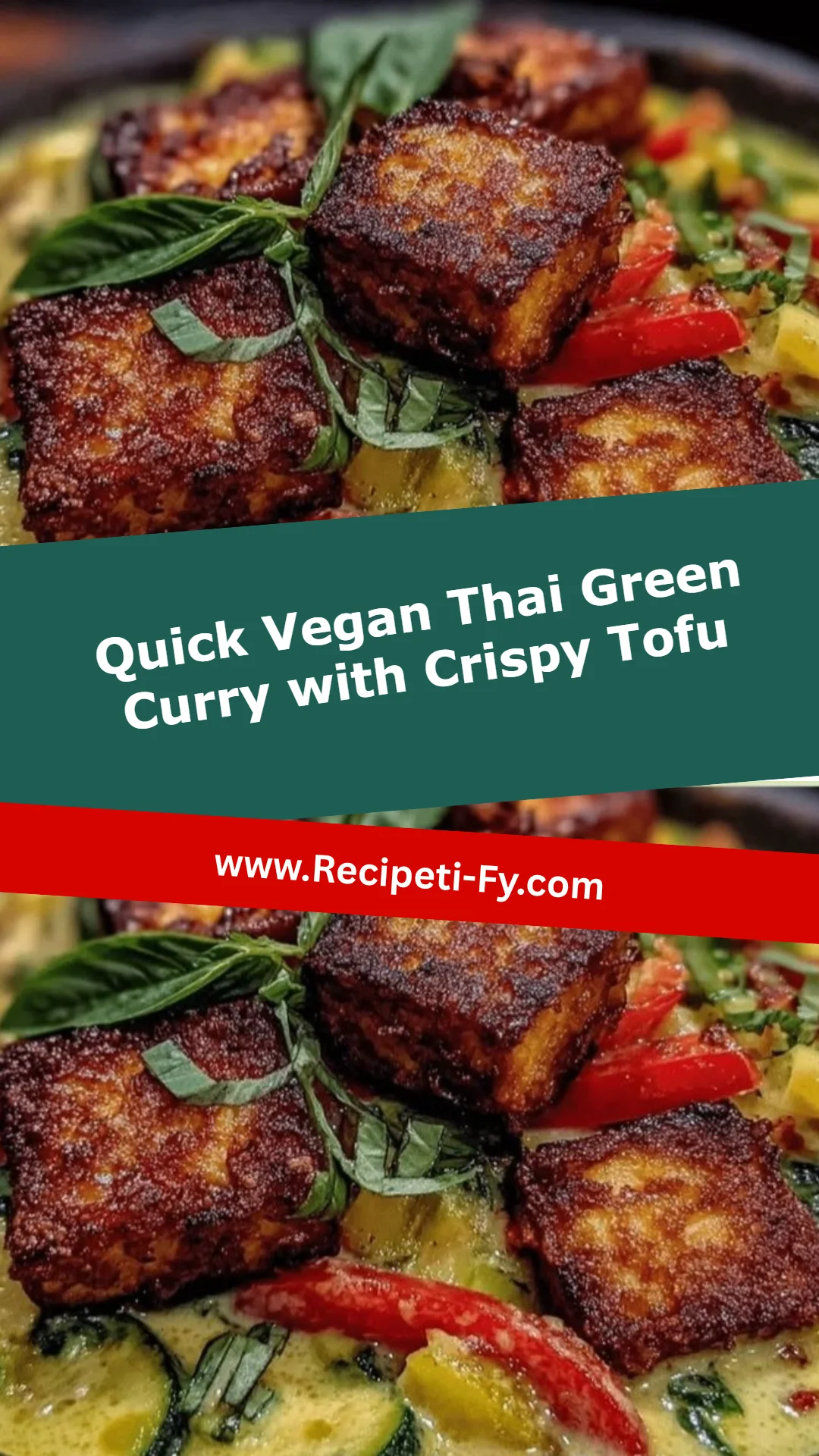 Quick Vegan Thai Green Curry with Crispy Tofu
