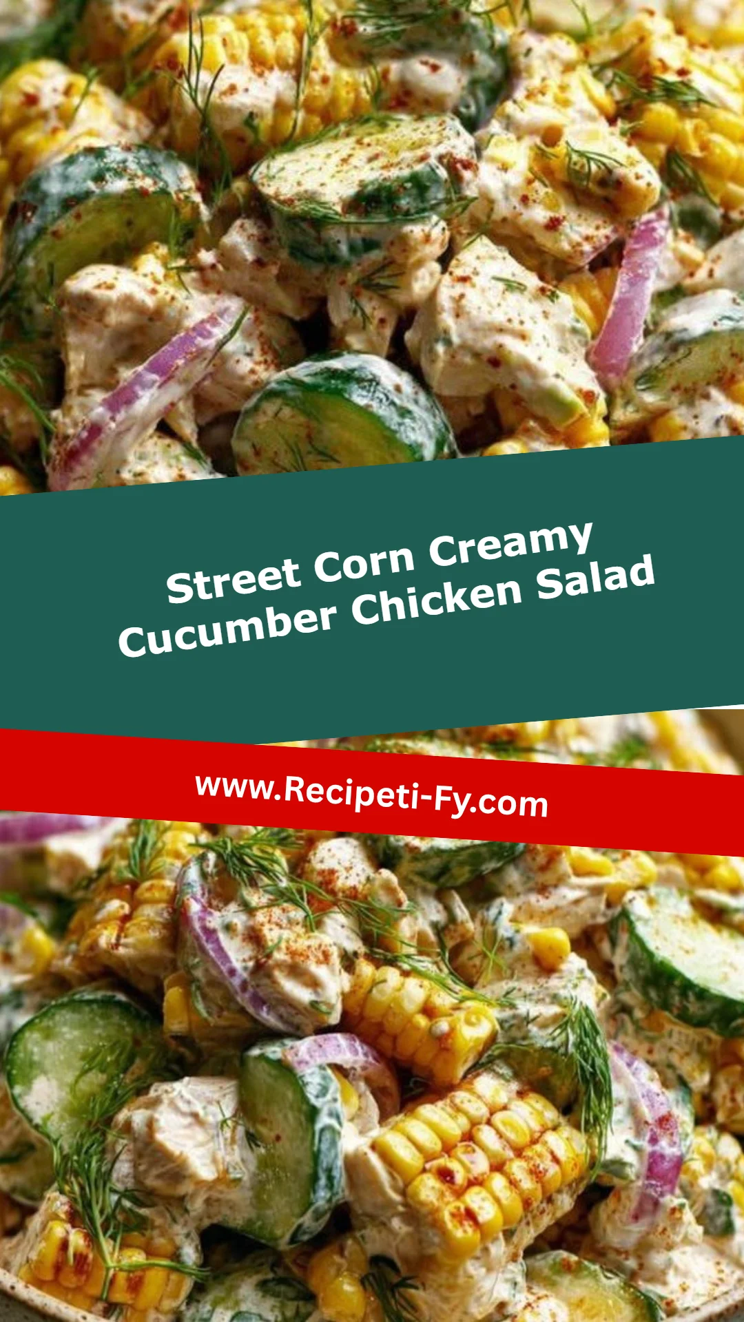 Street Corn Creamy Cucumber Chicken Salad
